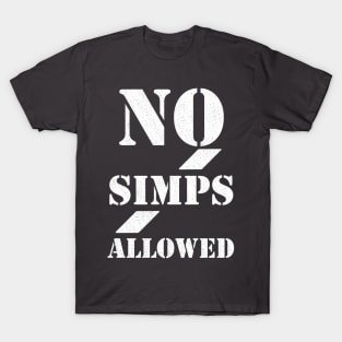 No simps allowed T-Shirt